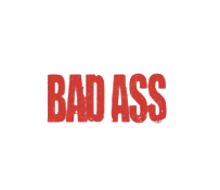BAD ASS